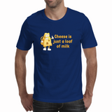 Cheese is a loaf of milk - Unisex T-shirt (NovelThredds)