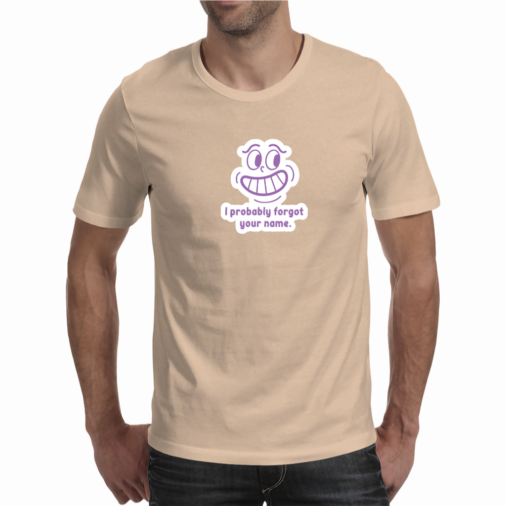 Probably forgot your name - Unisex T-shirt (NovelThredds)