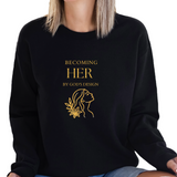 Becoming her by Gods Design - Unisex Sweatshirt (Rooted in Purpose)