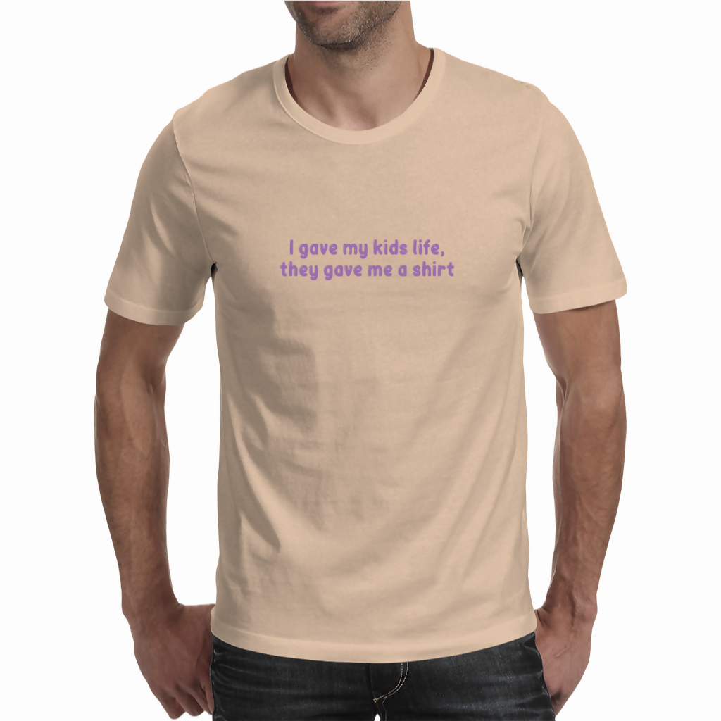 I gave my kids life - Unisex T-shirt (NovelThredds)
