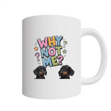 Why Not me - Dachshund (PODPOP)