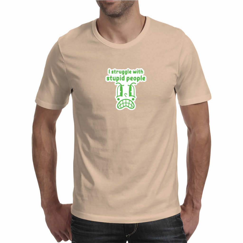 I struggle with stupid people - Unisex T-shirt (NovelThredds)