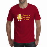Cheese is a loaf of milk - Unisex T-shirt (NovelThredds)