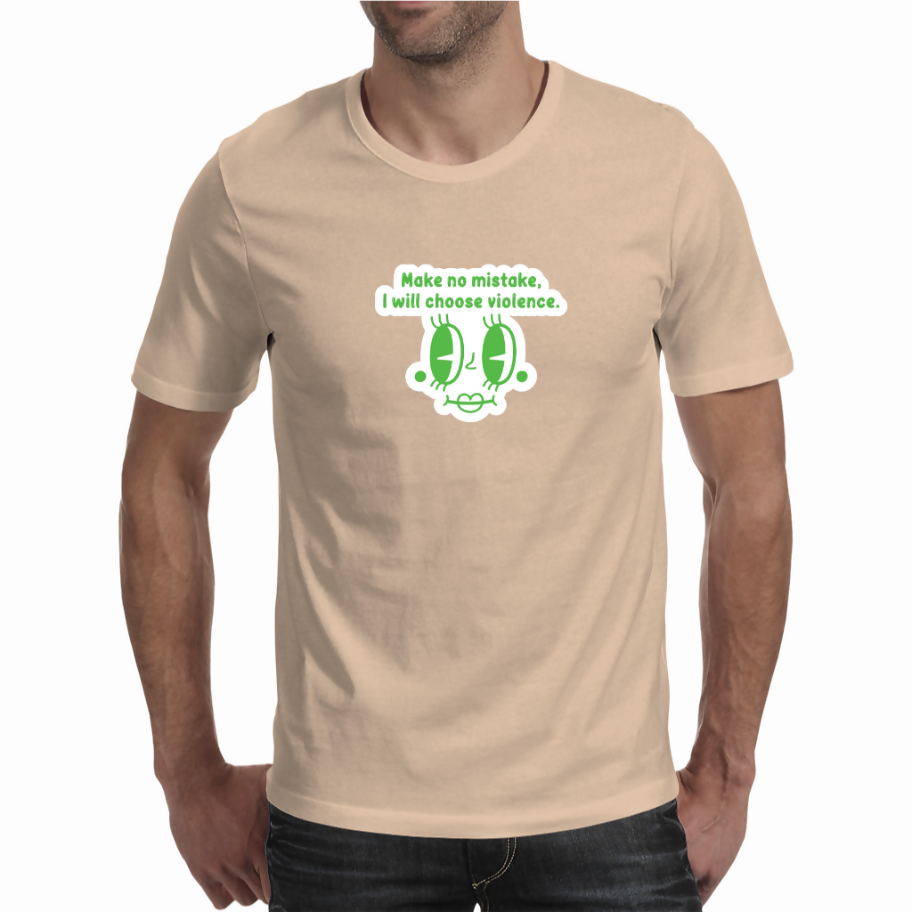 I will choose violence - Unisex T-shirt (NovelThredds)