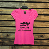 I Mustache You a Question (Ladies Tee)