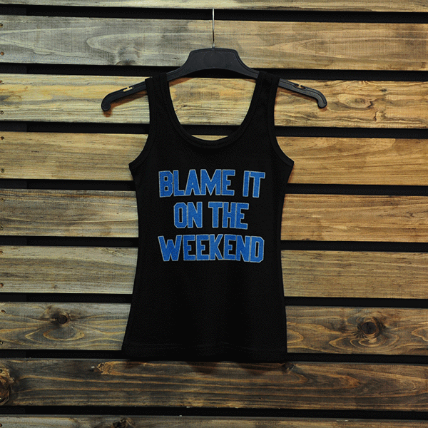 Blame It on the Weekend (Ladies Tank)