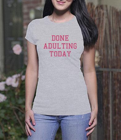 Done Adulting (Ladies)
