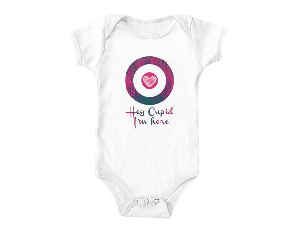 Hey Cupid I'm Here (baby onesies)