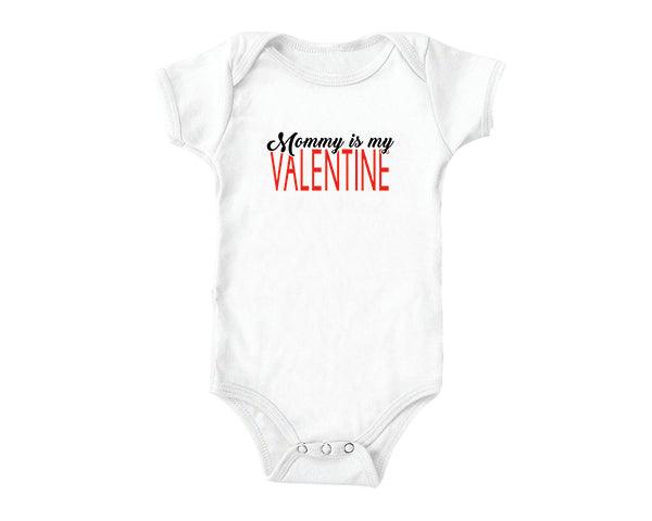 Mommy is My Valentine (baby onesies)