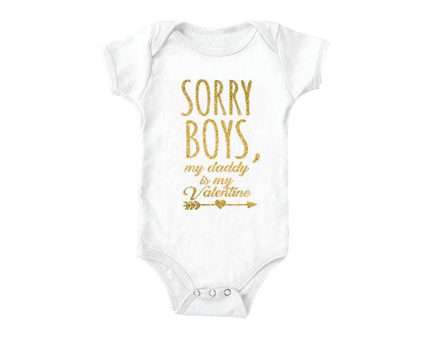 Sorry Boys my Daddy is my Valentine (baby onesies)