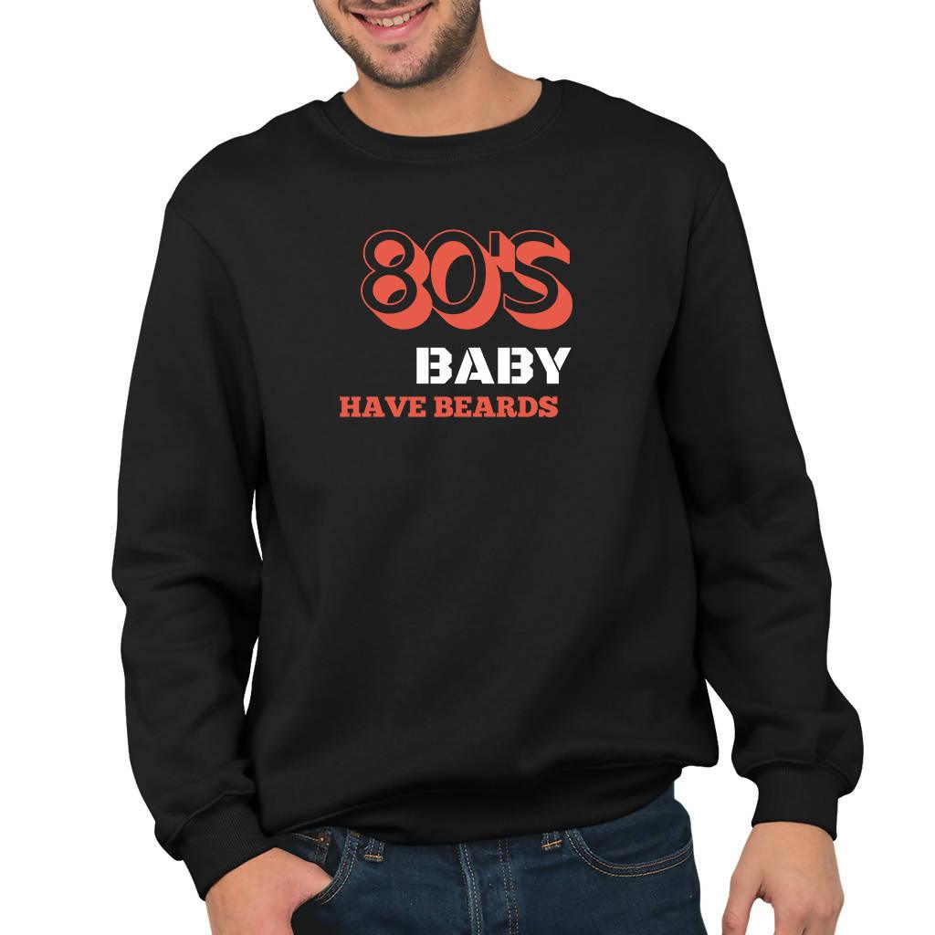 80's Baby Have Beards - Sweatshirt (Quiquari Clothing)