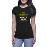 I’m over 40 what’s your superpower? - Ladies Crew T-Shirt (abigailk.com)